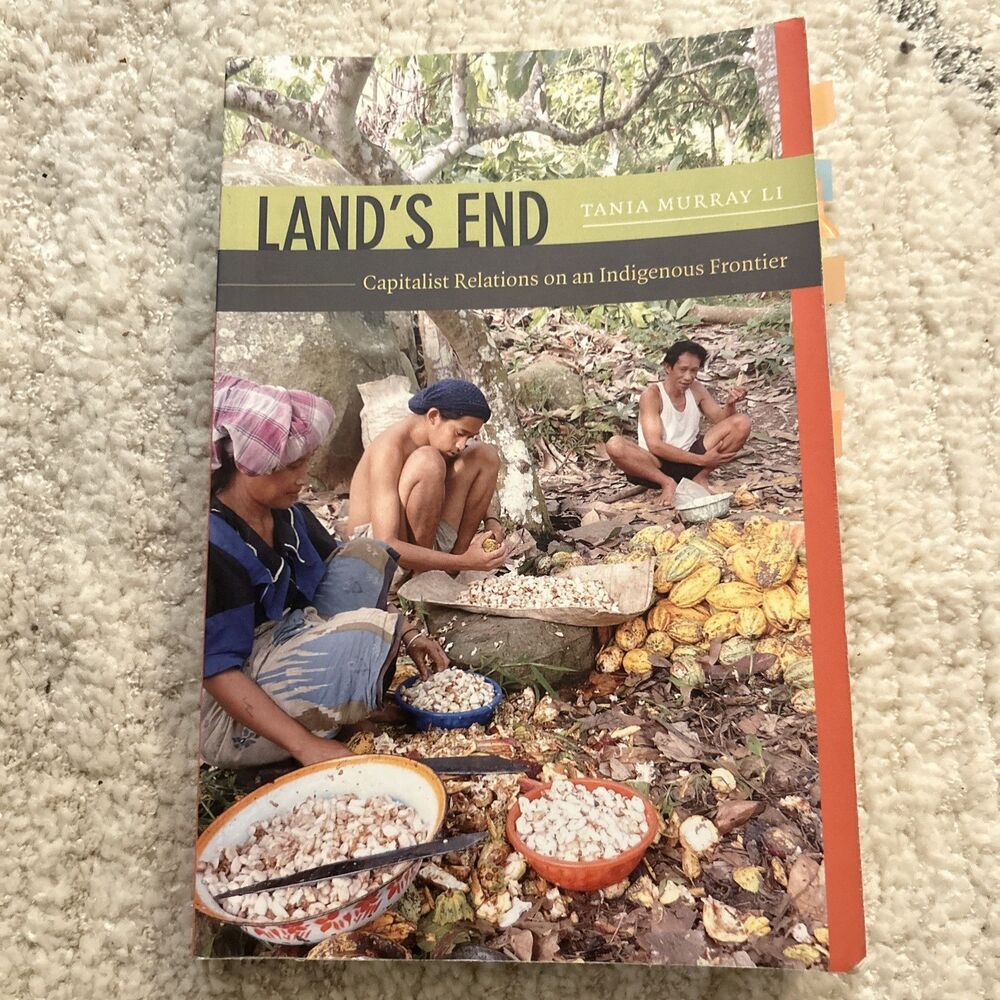 Land's End : Capitalist Relations on an Indigenous Frontier by Tania Murray Li